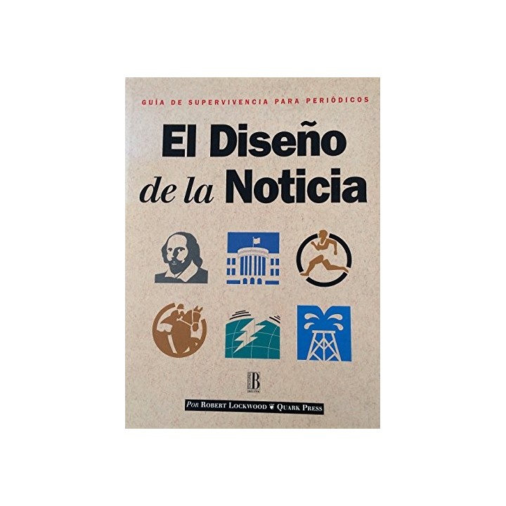 El diseño de la noticia. Guía de supervivencia para periódicos (Primera edición)
